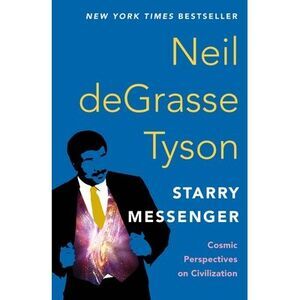 Starry Messenger: Cosmic Perspectives on Civilization -- Neil Degrasse Tyson